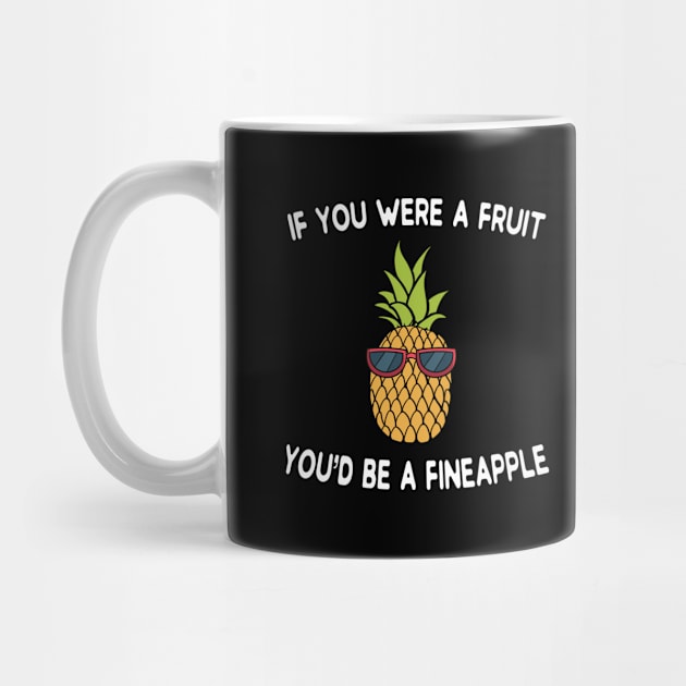 if you were a fruit you'd be a fineapple by soopa